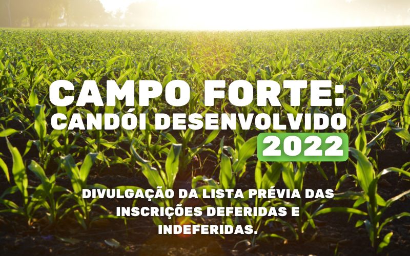 PROGRAMA CAMPO FORTE: CANDÓI DESENVOLVIDO 2022 : INSCRIÇÕES DEFEREDAS E INDEFERIDAS